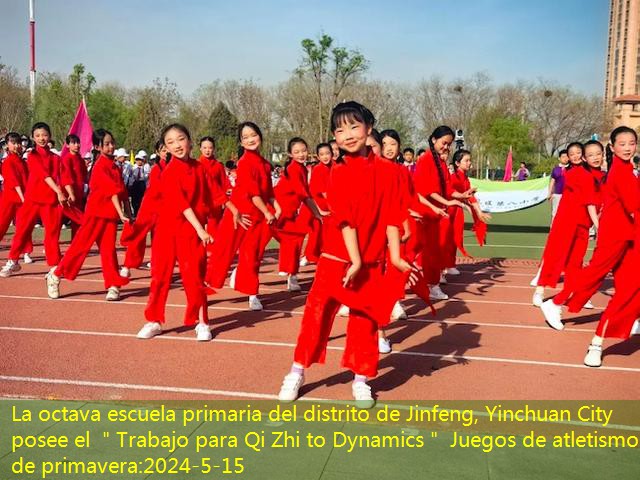 La octava escuela primaria del distrito de Jinfeng, Yinchuan City posee el ＂Trabajo para Qi Zhi to Dynamics＂ Juegos de atletismo de primavera